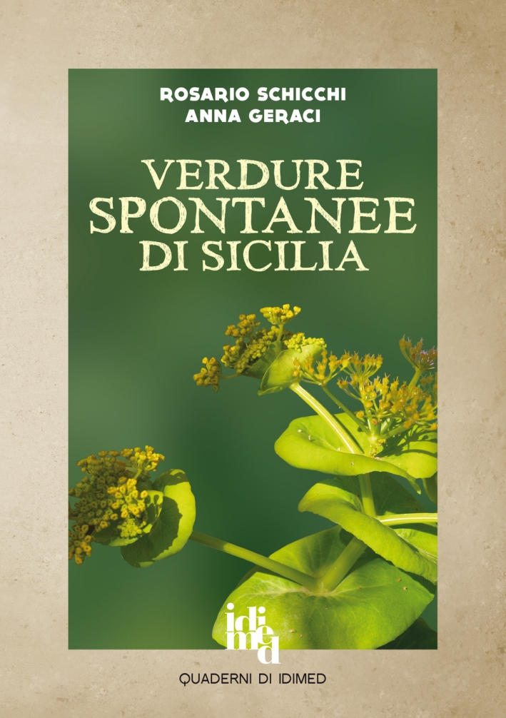 Verdure spontanee di Sicilia. Guida al riconoscimento, alla raccolta e alla preparazione Verdure spontanee di Sicilia. Guida al riconoscimento, alla raccolta e alla preparazione