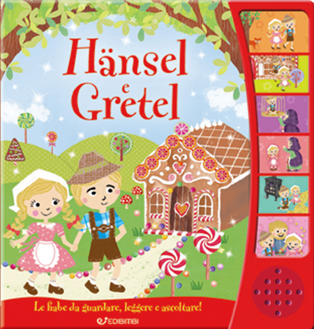 Hansel e Gretel. Libro sonoro. Ediz. illustrata Hansel e Gretel. Libro sonoro. Ediz. illustrata