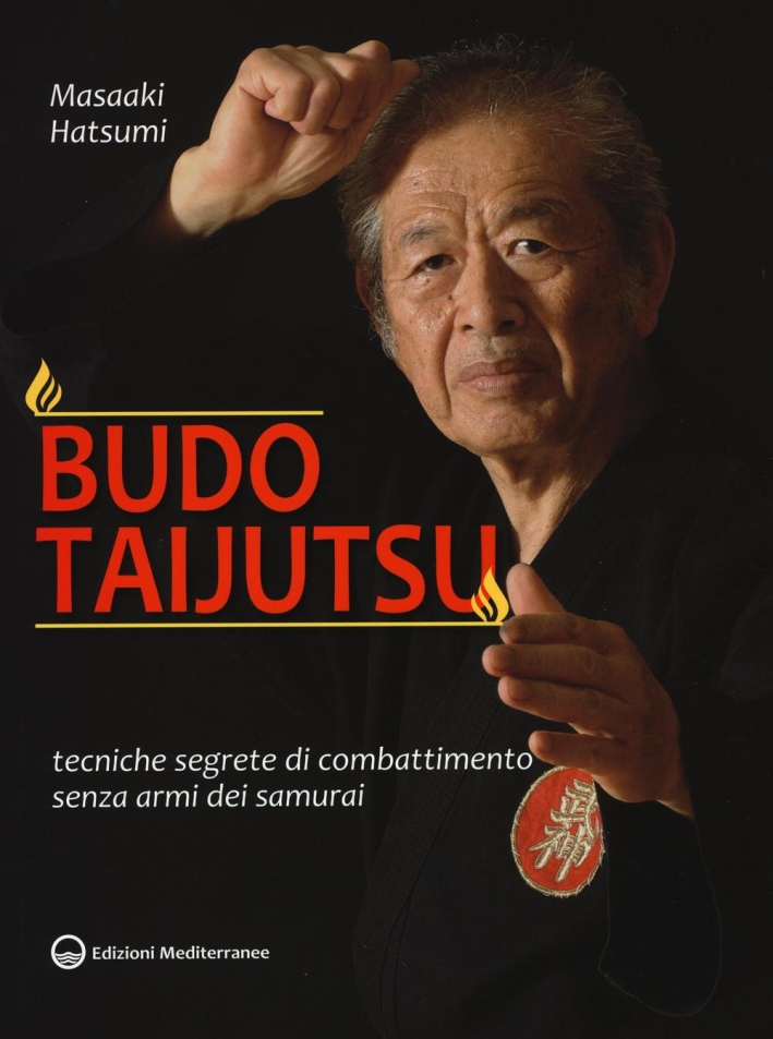 Budo taijutsu. Tecniche segrete di combattimento senza armi dei samurai Budo taijutsu. Tecniche segrete di combattimento senza armi dei samurai