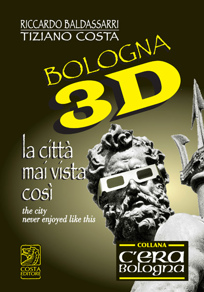 Bologna 3D. La città mai vista così. Ediz. italiana e inglese. Con gadget Bologna 3D. La città mai vista così. Ediz. italiana e inglese. Con gadget