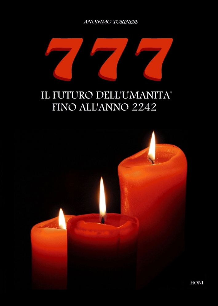 777. Il futuro dell'umanità fino al 2242 777. Il futuro dell'umanità fino al 2242