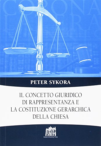 Il concetto giuridico di rappresentanza e la costituzione gerarchica della Chiesa Il concetto giuridico di rappresentanza e la costituzione gerarchica della Chiesa