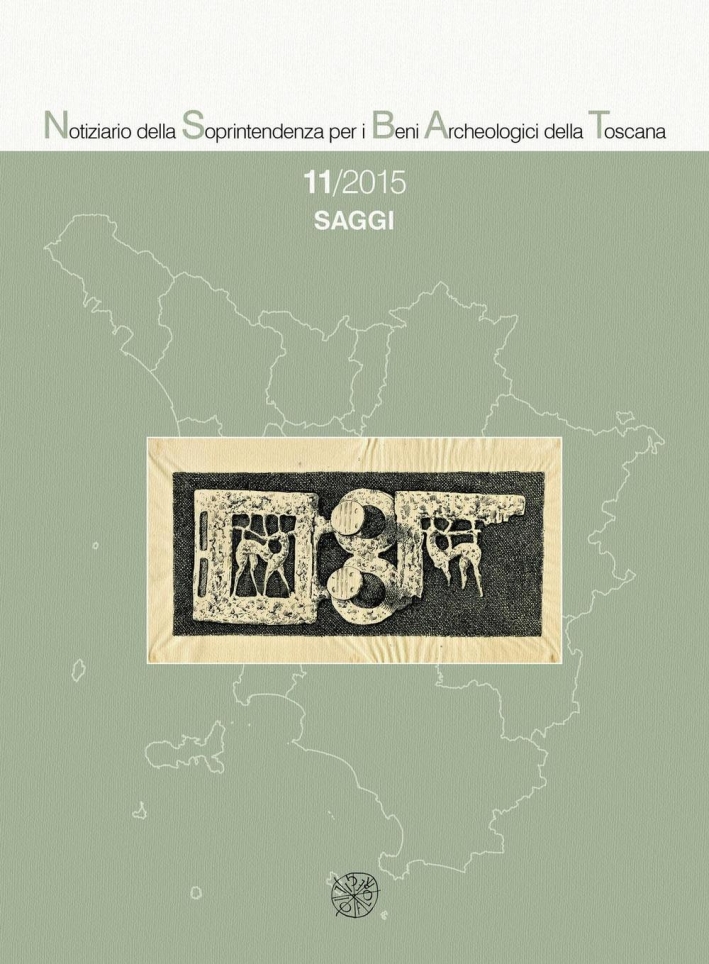 Notiziario della Soprintendenza per i Beni Archeologici della Toscana (2015). Vol. 11. Saggi. Notiziario della Soprintendenza per i Beni Archeologici della Toscana (2015). Vol. 11. Saggi.