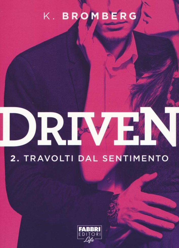 Travolti dal desiderio. Driven. Vol. 2 Travolti dal desiderio. Driven. Vol. 2