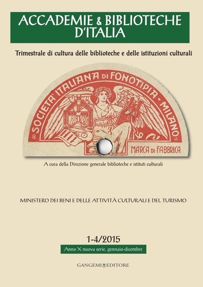 Accademie & biblioteche d'Italia (2015) vol. 1-4. Trimestrale di cultura delle biblioteche e delle istituzioni culturali Accademie & biblioteche d'Italia (2015) vol. 1-4. Trimestrale di cultura delle biblioteche e delle istituzioni culturali