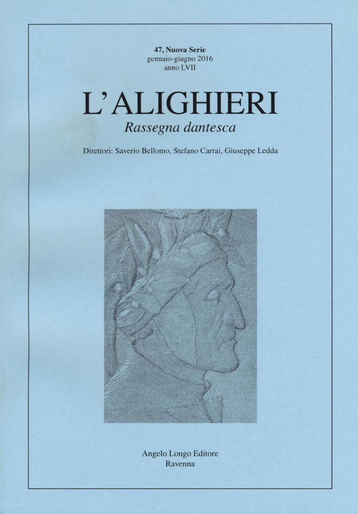 L'Alighieri. Rassegna Dantesca. Nuova Serie, Gennaio-Giugno 2016, Anno LVII, N°. 47 L'Alighieri. Rassegna Dantesca. Nuova Serie, Gennaio-Giugno 2016, Anno LVII, N°. 47
