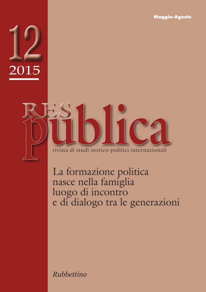 Res publica (2015). Vol. 12: La formazione politica nasce nella famiglia luogo di incontro e di dialogo tra le generazioni Res publica (2015). Vol. 12: La formazione politica nasce nella famiglia luogo di incontro e di dialogo tra le generazioni