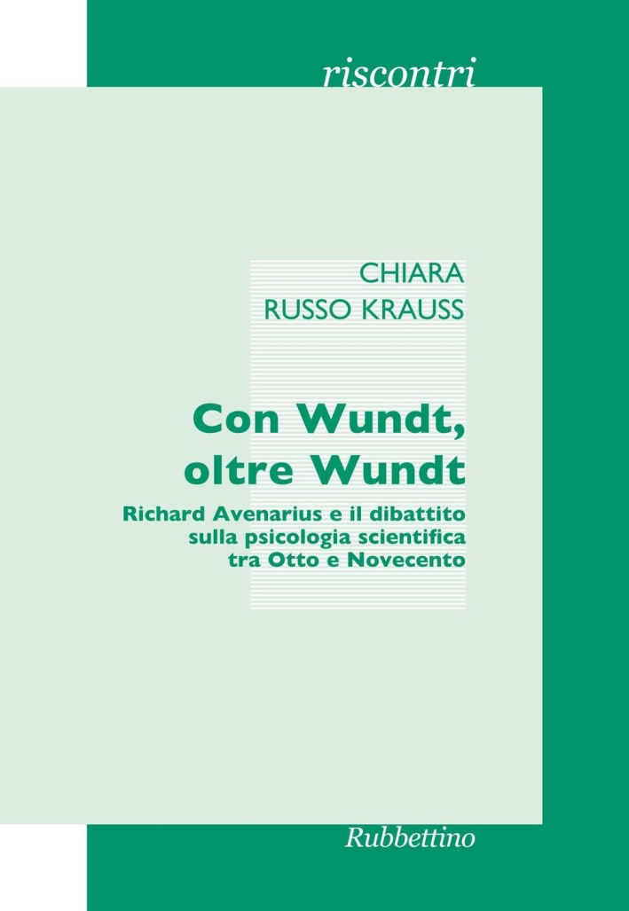 Con Wundt Oltre Wundt. Richard Avenarius e il Dibattito sulla Psicologia Scientifica tra Otto e Novecento Con Wundt Oltre Wundt. Richard Avenarius e il Dibattito sulla Psicologia Scientifica tra Otto e Novecento