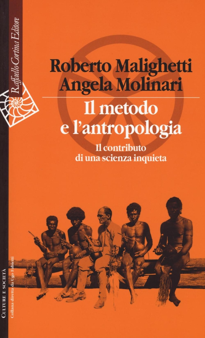 Il metodo e l'antropologia. Il contributo di una scienza inquieta Il metodo e l'antropologia. Il contributo di una scienza inquieta