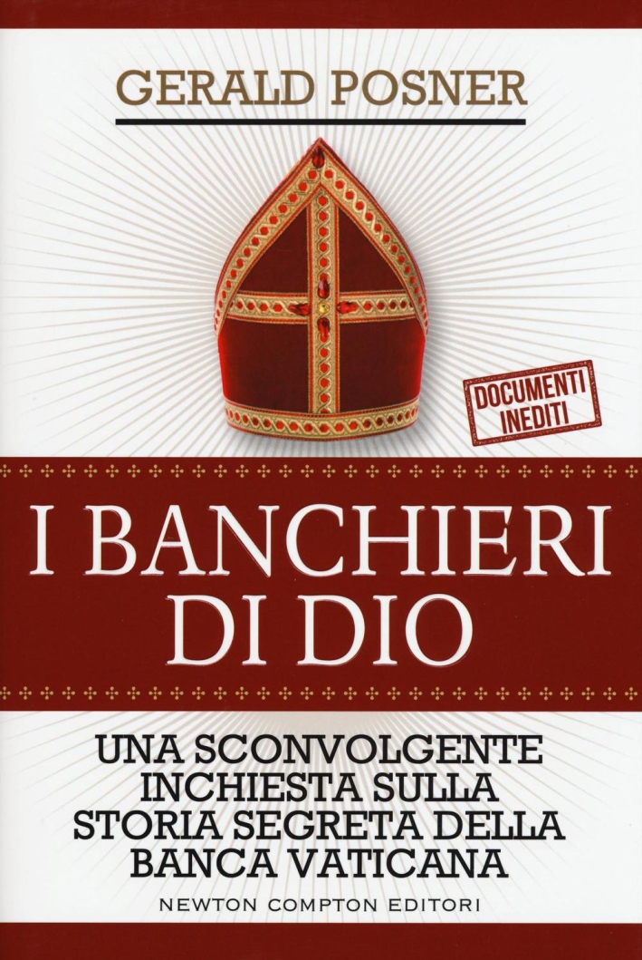 I banchieri di Dio. Una sconvolgente inchiesta sulla storia segreta della banca vaticana I banchieri di Dio. Una sconvolgente inchiesta sulla storia segreta della banca vaticana
