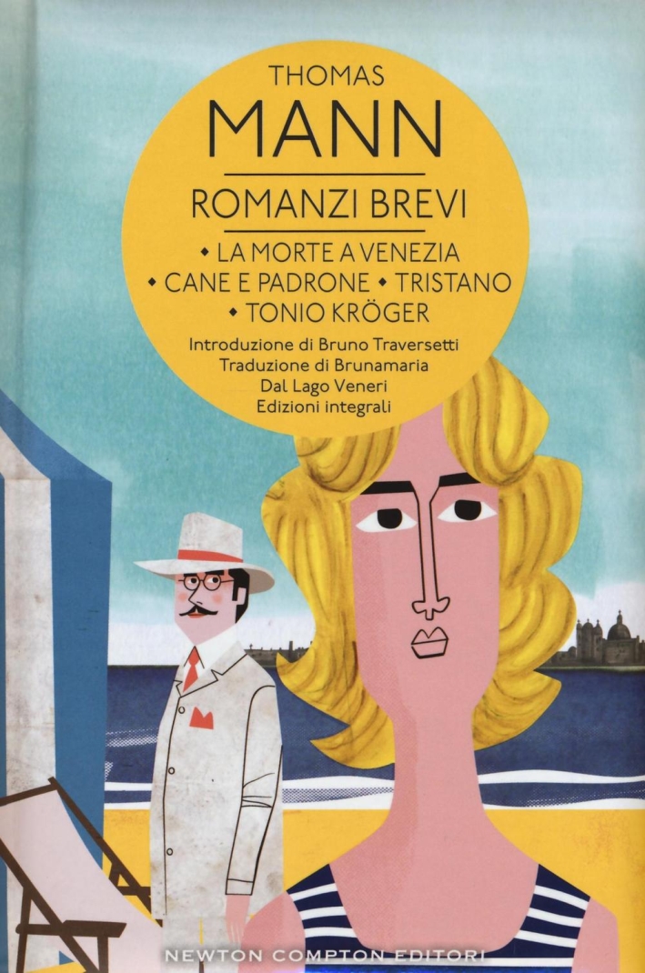 Romanzi brevi: La morte a Venezia-Cane e padrone-Tristano-Tonio Kröger Romanzi brevi: La morte a Venezia-Cane e padrone-Tristano-Tonio Kröger