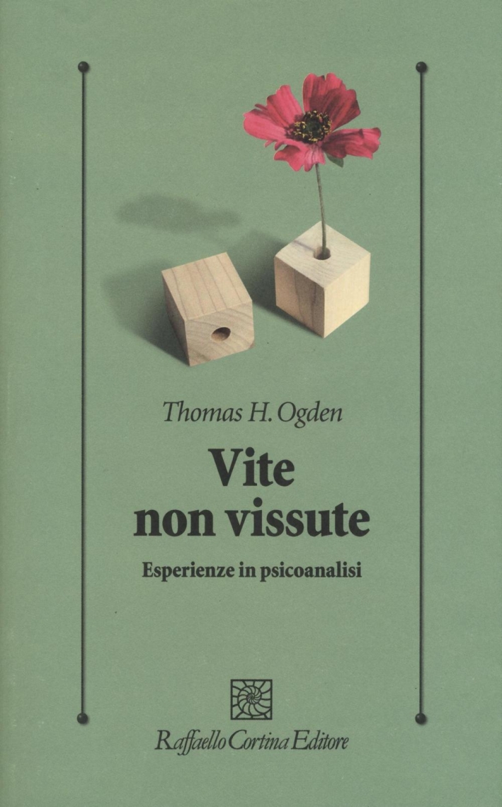 Vite non vissute. Esperienze in psicoanalisi Vite non vissute. Esperienze in psicoanalisi