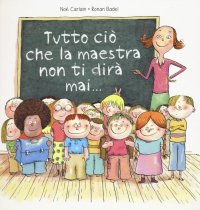 Tutto ciò che la maestra non ti dirà mai