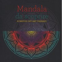 Mandala da scoprire. Scratch-off art therapy. Con gadget