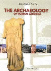 The Archaeology of Roman Sardinia.