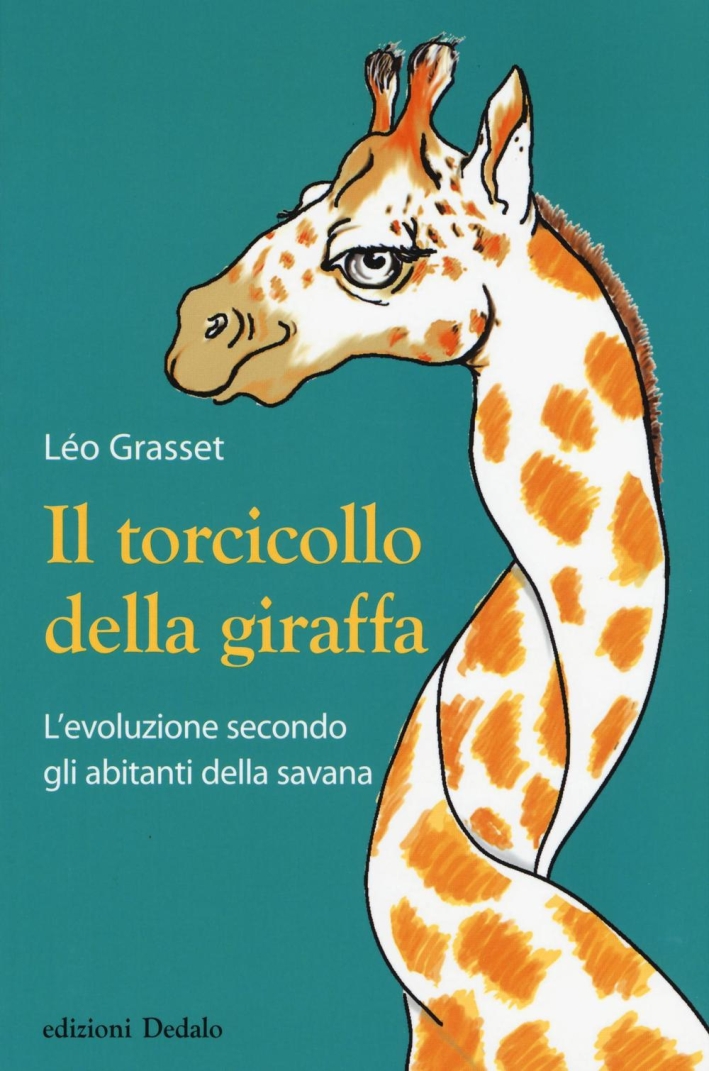 Il torcicollo della giraffa. L'evoluzione secondo gli abitanti della savana Il torcicollo della giraffa. L'evoluzione secondo gli abitanti della savana