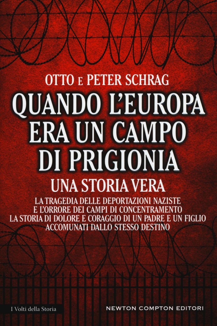 Quando l'Europa era un campo di prigionia. La tragedia delle deportazioni naziste e l'orrore dei campi di concentramento: la storia di dolore e coraggio di un padre Quando l'Europa era un campo di prigionia. La tragedia delle deportazioni naziste e l'orrore dei campi di concentramento: la storia di dolore e coraggio di un padre