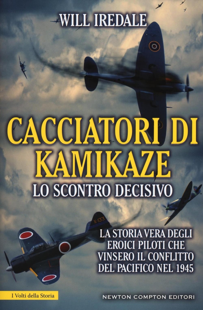 Cacciatori di kamikaze. Lo scontro decisivo. La storia vera degli eroici piloti che vinsero il conflitto del Pacifico nel 1945 Cacciatori di kamikaze. Lo scontro decisivo. La storia vera degli eroici piloti che vinsero il conflitto del Pacifico nel 1945