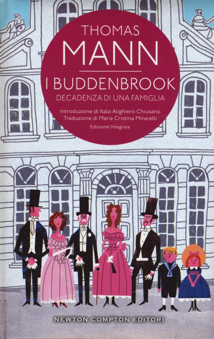 I Buddenbrook. Decadenza di una famiglia. Ediz. integrale I Buddenbrook. Decadenza di una famiglia. Ediz. integrale