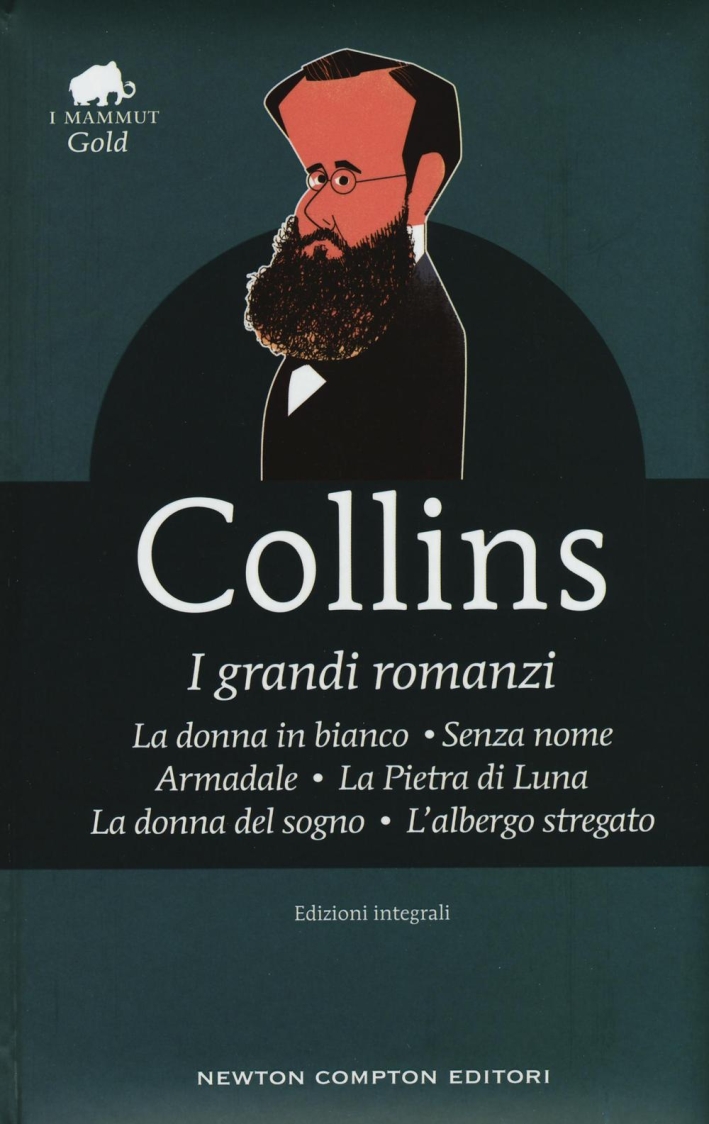 I grandi romanzi: La donna in bianco-Senza nome-Armadale-La Pietra di Luna-La donna del sogno-L'albergo stregato. Ediz. integrale I grandi romanzi: La donna in bianco-Senza nome-Armadale-La Pietra di Luna-La donna del sogno-L'albergo stregato. Ediz. integrale