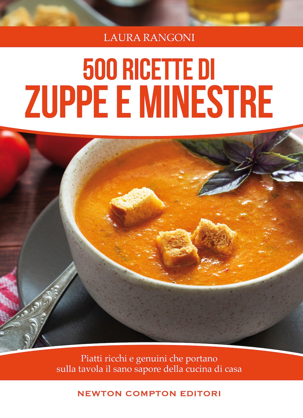 500 ricette di zuppe e minestre. Piatti ricchi e genuini che portano sulla tavola il sano sapore della cucina 500 ricette di zuppe e minestre. Piatti ricchi e genuini che portano sulla tavola il sano sapore della cucina