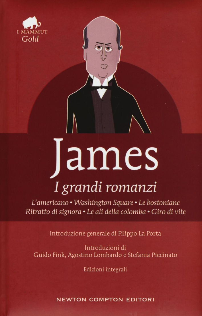 I grandi romanzi: L'americano-Washington Square-Le bostoniane-Ritratto di signora-Le ali della colomba-Giro di vite. Ediz. integrale I grandi romanzi: L'americano-Washington Square-Le bostoniane-Ritratto di signora-Le ali della colomba-Giro di vite. Ediz. integrale