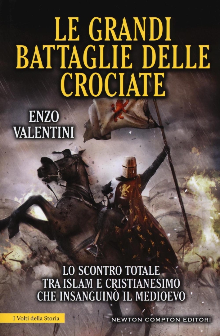 Le grandi battaglie delle Crociate Le grandi battaglie delle Crociate