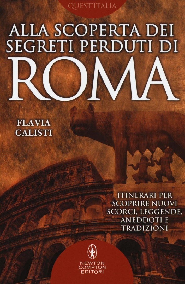 Alla scoperta dei segreti perduti di Roma Alla scoperta dei segreti perduti di Roma