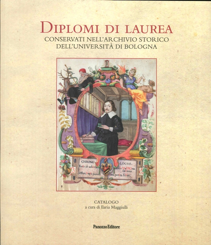 Diplomi di Laurea. Conservati nell'Archivio Storico dell'Università di Bologna Diplomi di Laurea. Conservati nell'Archivio Storico dell'Università di Bologna