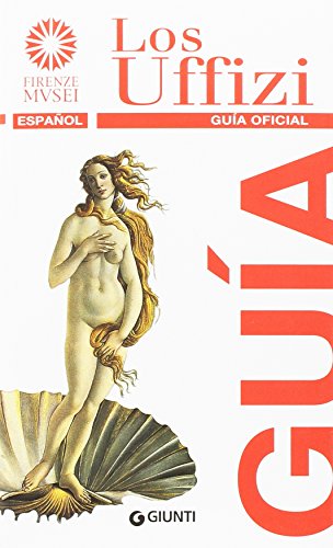 Los Uffizi. Guía oficial Los Uffizi. Guía oficial