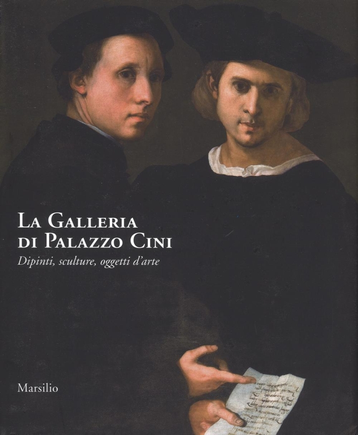 La Galleria di Palazzo Cini. Dipinti, sculture, oggetti d'arte La Galleria di Palazzo Cini. Dipinti, sculture, oggetti d'arte