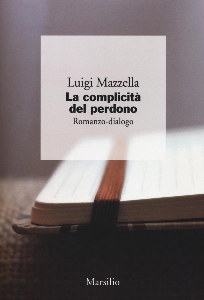 La complicità del perdono. Romanzo-dialogo La complicità del perdono. Romanzo-dialogo
