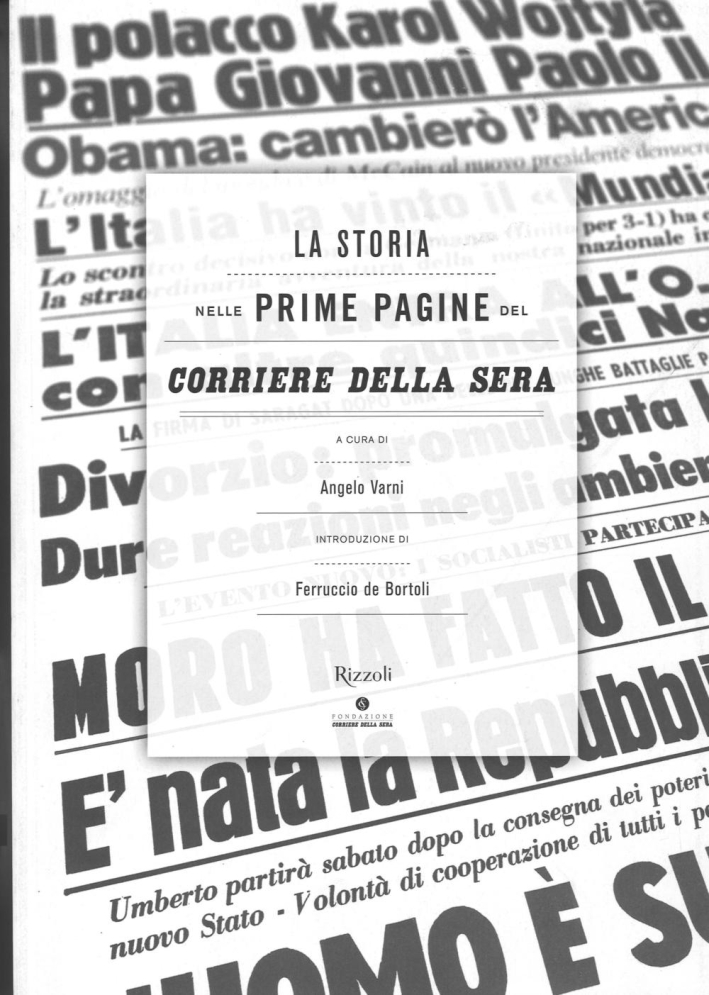 La storia nelle prime pagine del Corriere della Sera. Ediz. illustrata La storia nelle prime pagine del Corriere della Sera. Ediz. illustrata