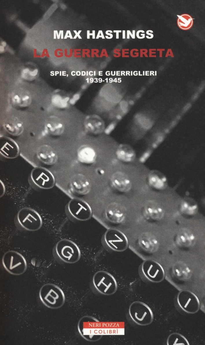 La guerra segreta. Spie, codici e guerriglieri (1939-1945) La guerra segreta. Spie, codici e guerriglieri (1939-1945)