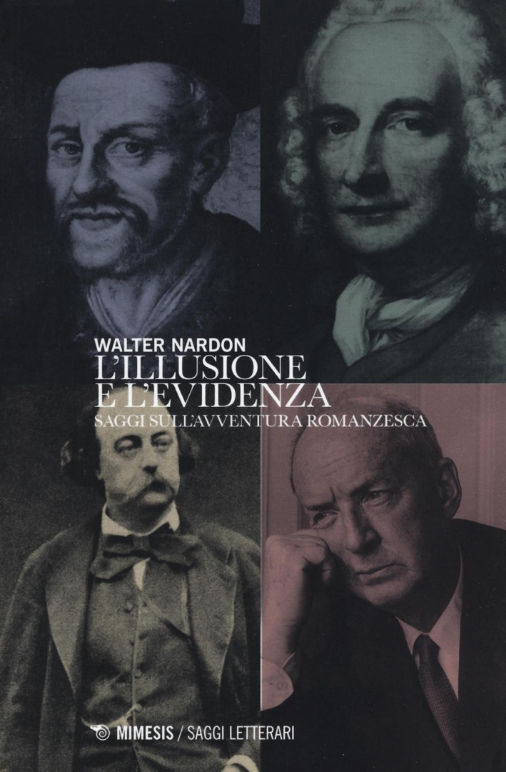 L'illusione e l'evidenza. Saggi sull'avventura romanzesca L'illusione e l'evidenza. Saggi sull'avventura romanzesca