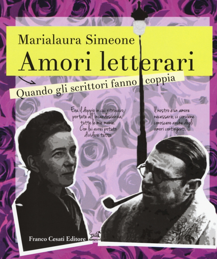 Amori letterari. Quando gli scrittori fanno coppia Amori letterari. Quando gli scrittori fanno coppia