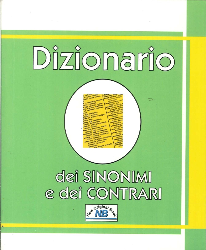 Dizionario dei Sinonimi e dei Contrari Dizionario dei Sinonimi e dei Contrari