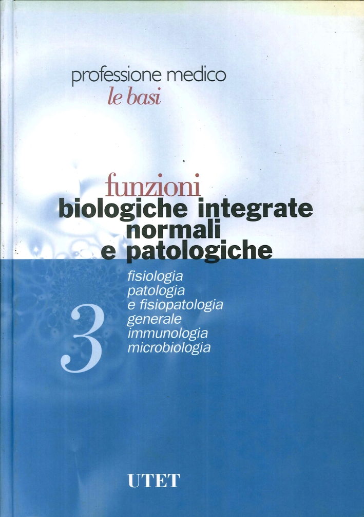 Professione medico. La clinica. Vol. 3 funzioni biologiche integrate normali e patologiche. Professione medico. La clinica. Vol. 3 funzioni biologiche integrate normali e patologiche.