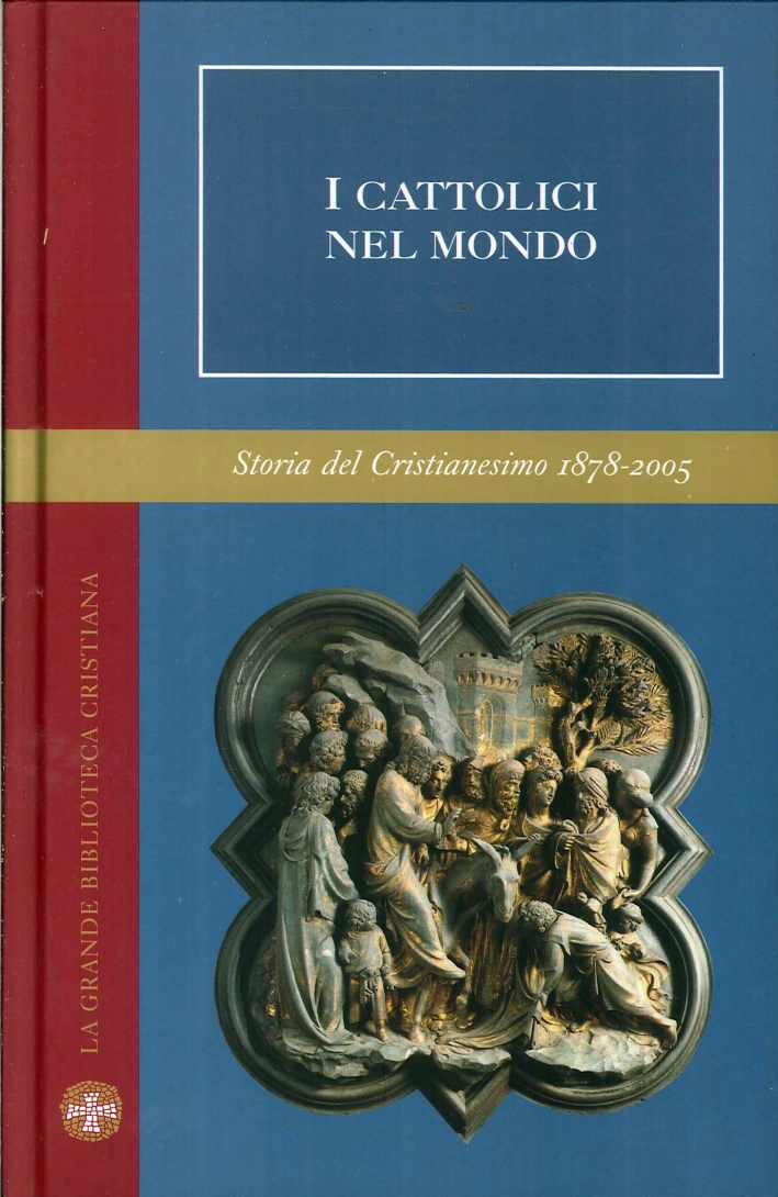 I cattolici nel mondo. Vol. 7 Storia del cristianesimo 1878-2005 I cattolici nel mondo. Vol. 7 Storia del cristianesimo 1878-2005