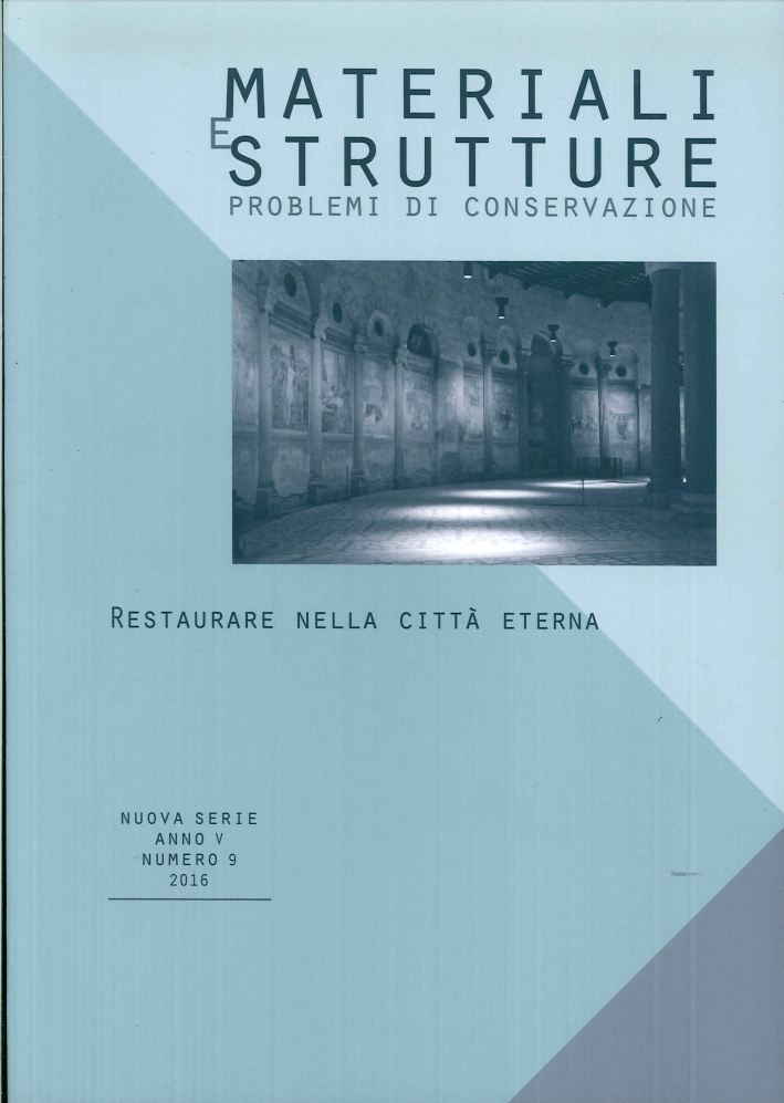 Restaurare nella Città Eterna. Nuova Serie V. Numero 9, 2016. Problemi di Conservazione. La Materia del Restauro Restaurare nella Città Eterna. Nuova Serie V. Numero 9, 2016. Problemi di Conservazione. La Materia del Restauro