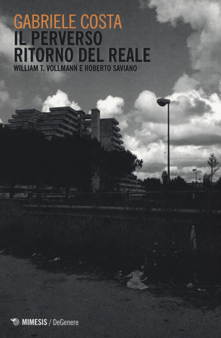 Il perverso ritorno del reale. William T. Vollman e Roberto Saviano Il perverso ritorno del reale. William T. Vollman e Roberto Saviano