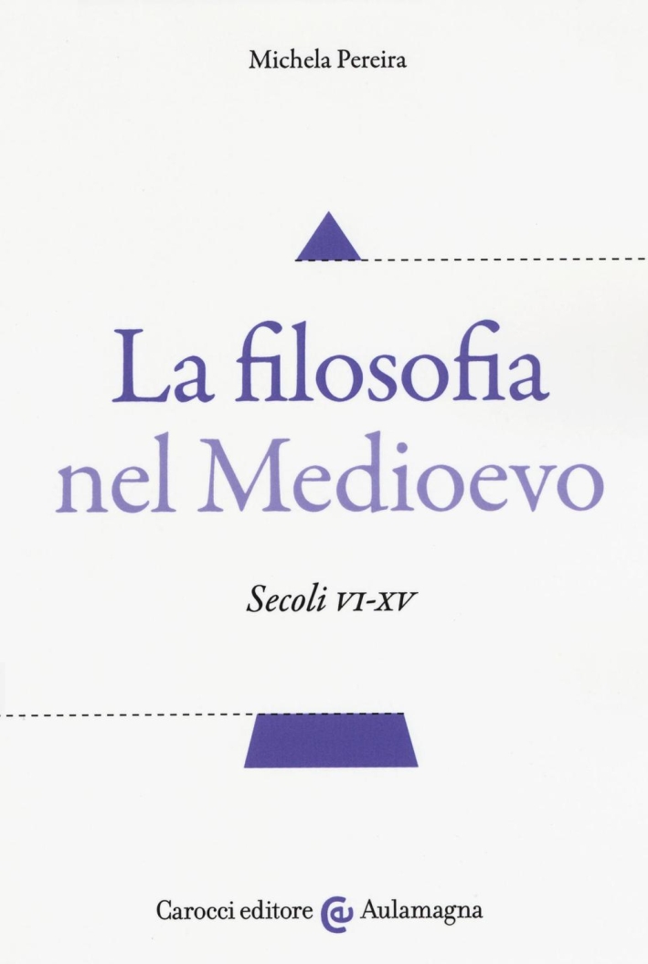 La filosofia nel Medioevo. Secoli VI-XV La filosofia nel Medioevo. Secoli VI-XV