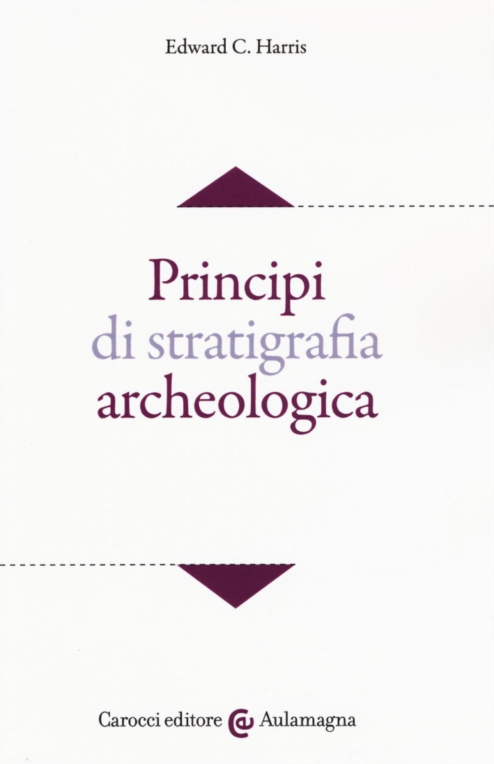 Principi di stratigrafia archeologica. Principi di stratigrafia archeologica.