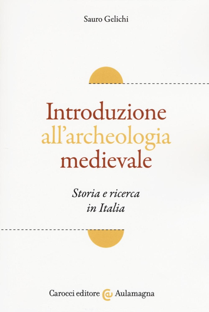 Introduzione all'archeologia medievale. Storia e ricerca in Italia Introduzione all'archeologia medievale. Storia e ricerca in Italia