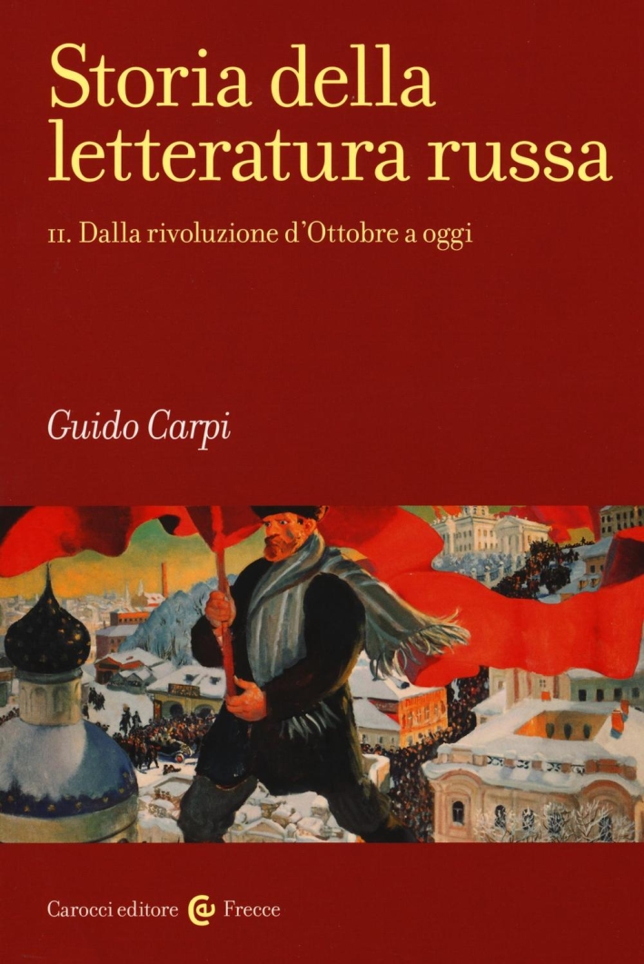Storia della letteratura russa. Vol. 2: Dalla rivoluzione d'Ottobre a oggi Storia della letteratura russa. Vol. 2: Dalla rivoluzione d'Ottobre a oggi