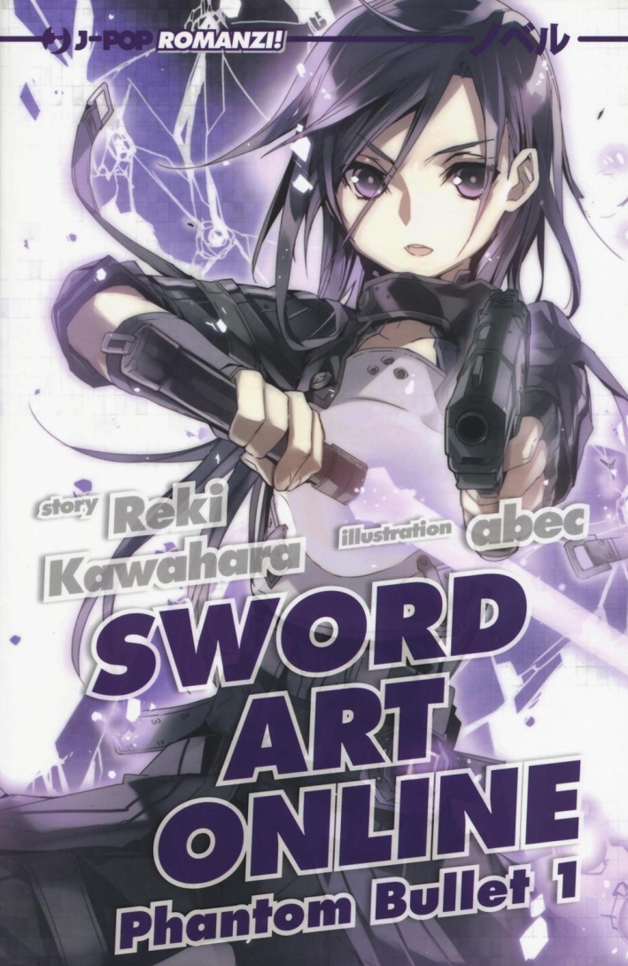 Phantom bullet. Sword art online novel. Vol. 1. Phantom bullet. Sword art online novel. Vol. 1.