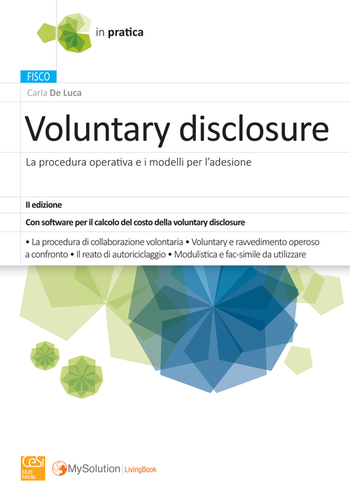 Voluntary disclosure. La procedura operativa e i modelli per l'adesione. Voluntary disclosure. La procedura operativa e i modelli per l'adesione.