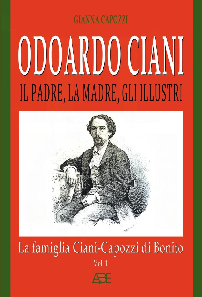 Odoardo Ciani. Il padre, la madre, gli illustri della famiglia Ciani. Odoardo Ciani. Il padre, la madre, gli illustri della famiglia Ciani.