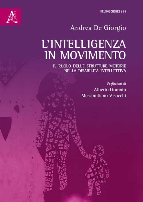 L'intelligenza in movimento. Il ruolo delle strutture motorie nella disabilità intellettiva L'intelligenza in movimento. Il ruolo delle strutture motorie nella disabilità intellettiva