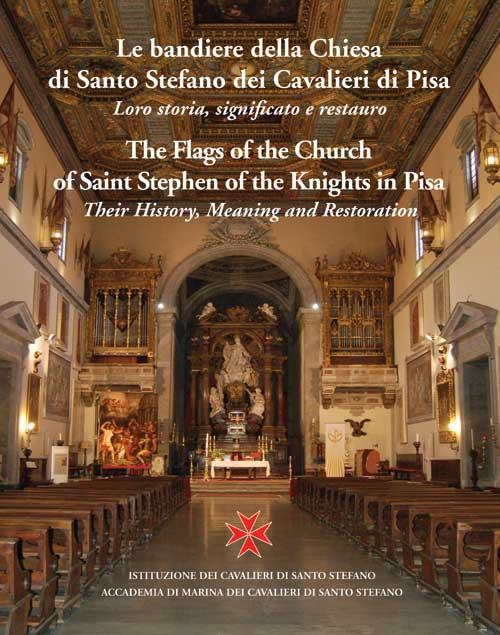 Le bandiere della chiesa di santo Stefano dei cavalieri di Pisa. Loro storia, significato e restauro Le bandiere della chiesa di santo Stefano dei cavalieri di Pisa. Loro storia, significato e restauro